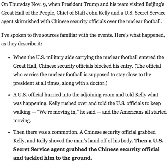 Chinese security officials tried to block the aide carrying the nuclear football from entering the Great Hall during Trump's China trip, resulting in a Secret Service agent *tackling a Chinese security agent* after he tried to stop John Kelly